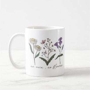No Rain No Flowers Coffee Mug