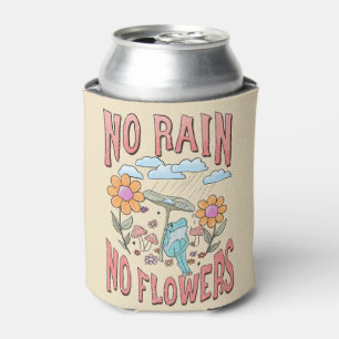 "No Rain, No Flowers"   Inspirational Floral Can Cooler