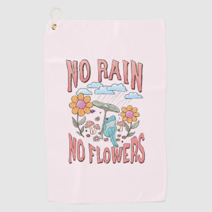 "No Rain, No Flowers" Inspirational Floral Golf Towel