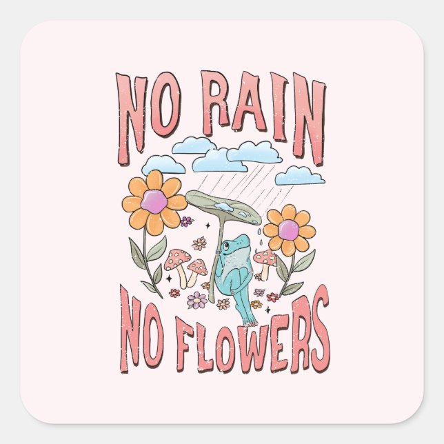 "No Rain, No Flowers" | Inspirational Floral Square Sticker (Front)