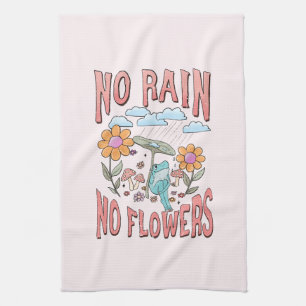 "No Rain, No Flowers"   Inspirational Floral Tea Towel