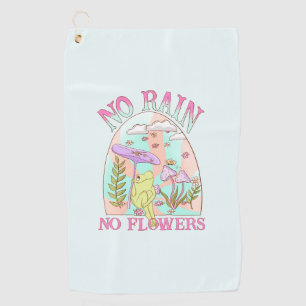 No Rain, No Flowers Inspiring Floral & Mushroom Golf Towel