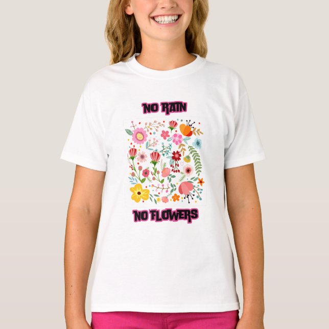 No Rain, No Flowers T-Shirt (Front)