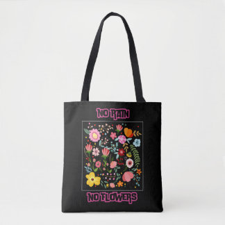 No Rain, No Flowers Tote