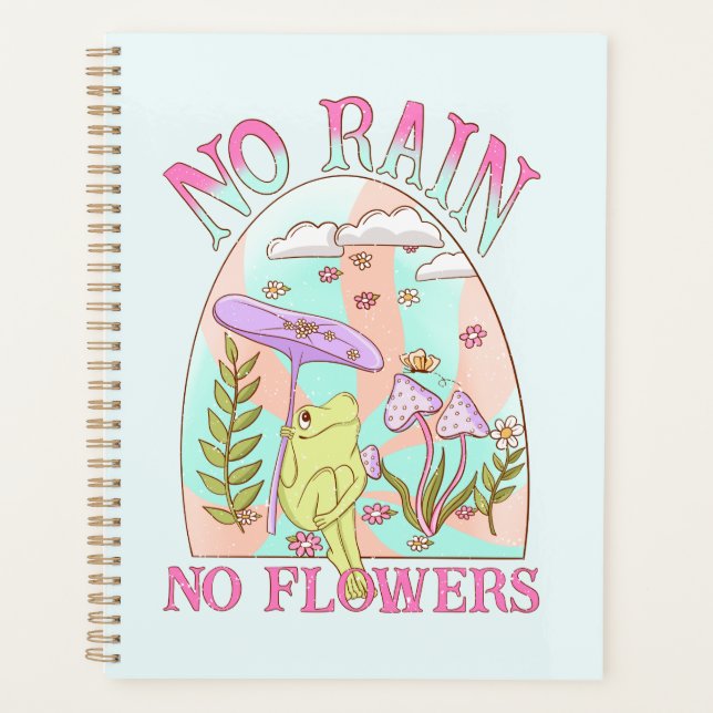 No Rain, No Flowers – Vibrant Floral & Mushroom Planner (Front)