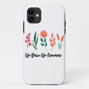 No Rain No Flowers Wildflower Floral Plant Nature iPhone 11 Case