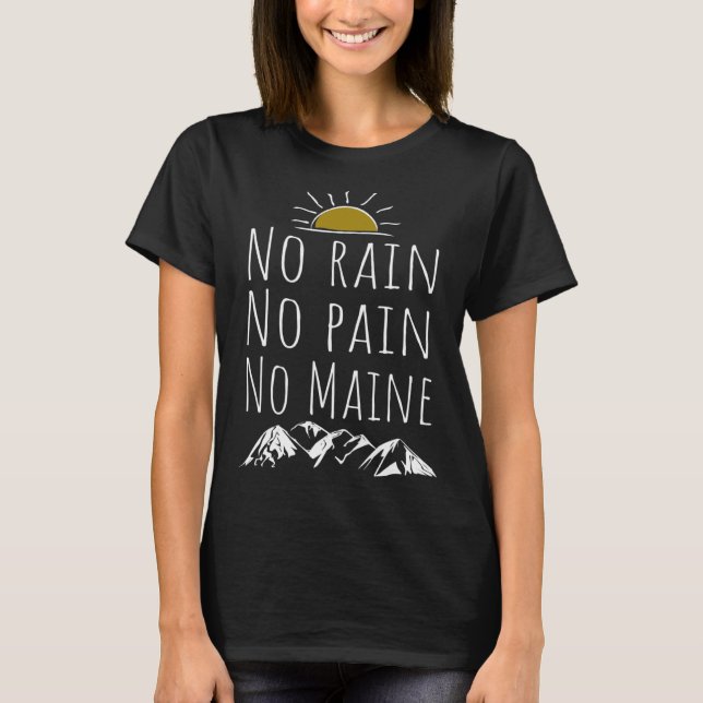 No rain No pain No maine AT hiking T-Shirt (Front)