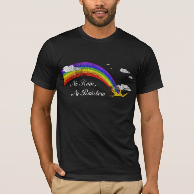 No Rain, No Rainbow T-Shirt (Front)