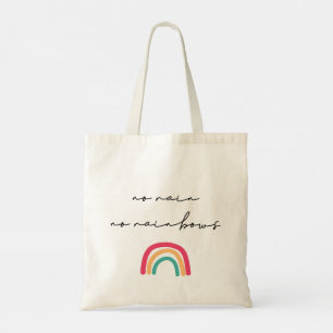 No rain no rainbows tote bag