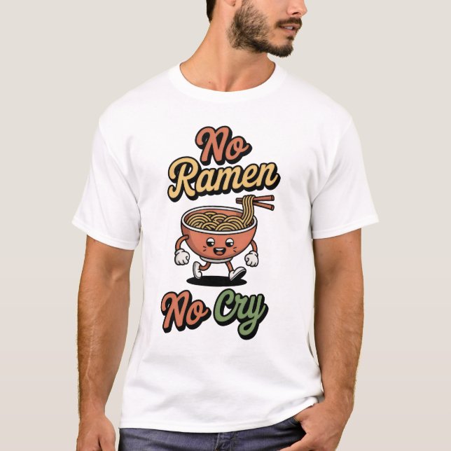 No Ramen No Cry T-Shirt (Front)