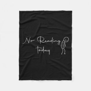 No Reading Today Sad Stick Figure Book Lover  Fleece Blanket