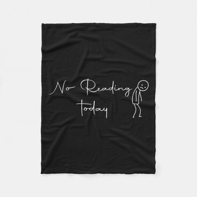 No Reading Today Sad Stick Figure Book Lover  Fleece Blanket (Front)