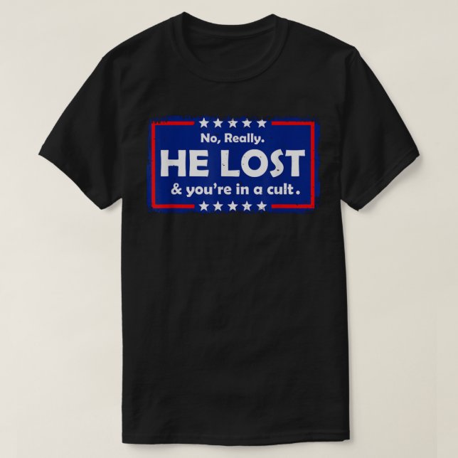 No Really He Lost & You're In A Cult Long Sleeve  T-Shirt (Design Front)