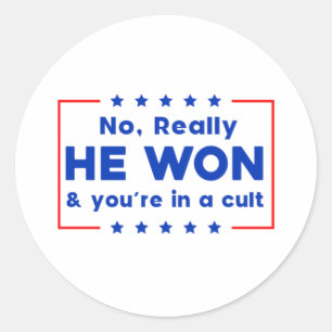 No Really He Won & you're in a cult Classic Round Sticker