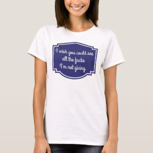No, really.  I wish you could. T-Shirt