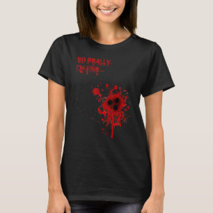 No Really I'm Fine Bloody Bullet Holes Halloween T-Shirt
