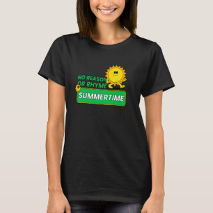 No Reason or Rhyme Summertime (Sun Cartoon Print) T-Shirt