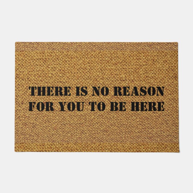 NO REASON TO BE HERE DOORMAT (Front)