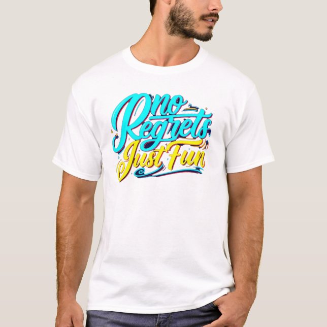 No Regrets, Just Fun T-Shirt (Front)