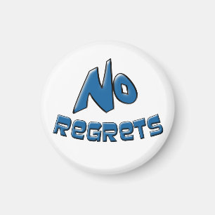 No Regrets Magnet