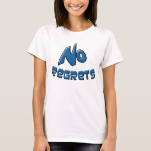 No Regrets T-Shirt