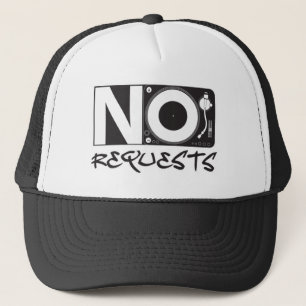 No Requests - DJ DJing Disc Jockey Music Trucker Hat
