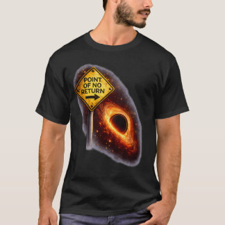 No Return Black Holes Fun Space Physics T-Shirt