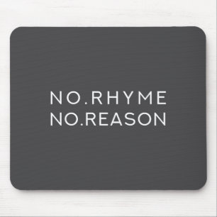 No Rhyme No Reason - Funny Cool Nonsense Joke Quot Mouse Mat
