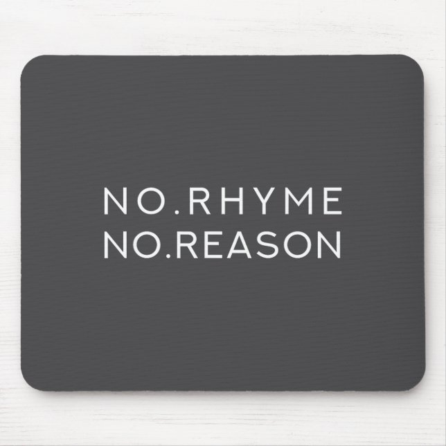 No Rhyme No Reason - Funny Cool Nonsense Joke Quot Mouse Mat (Front)