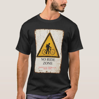NO RIDE ZONE SIGNAGE T-Shirt