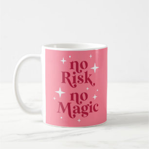 No Risk No Magic Pink Coffee Mug