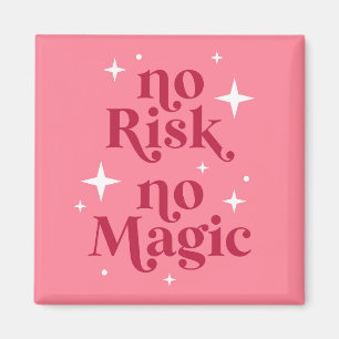 No Risk No Magic Pink Magnet