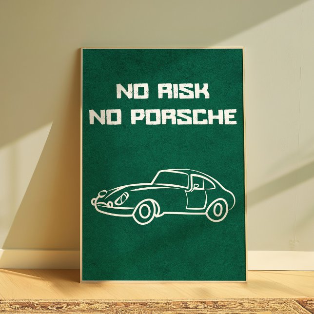No Risk No Porsche Funny Car Quote Poster  (Creator Uploaded)