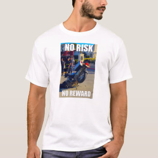 NO RISK, NO REWARD T-Shirt