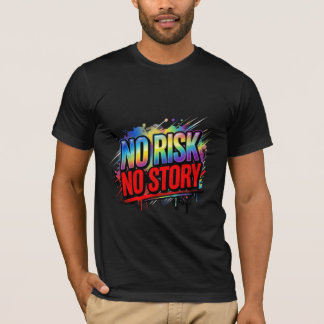 No Risk No Story Bold Motivational Streetwe T-Shirt