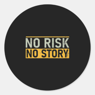No Risk No Story. Motivation Quotes Clothing  Classic Round Sticker