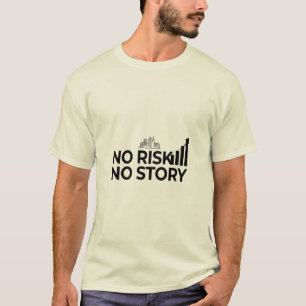 No risk, no story T-Shirt