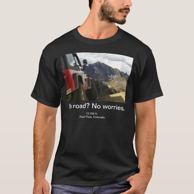 No Road - No Worries - Colorado T-Shirt (Front)