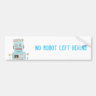 No Robot Left Behind Bumper Sticker