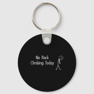 No Rock Climbing Today Funny Sad Rock Climber Figu Key Ring