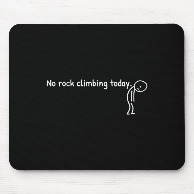 No Rock Climbing Today Funny Sad Stickman Climber  Mouse Mat (Front)
