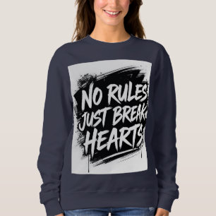 No Rules Just Break Hearts – Bold Street Typograph Sweatshirt