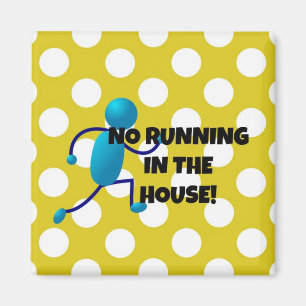 No Running in the House Magnet