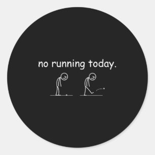 No Running Today Funny Marathon Runner Athlete Men Classic Round Sticker