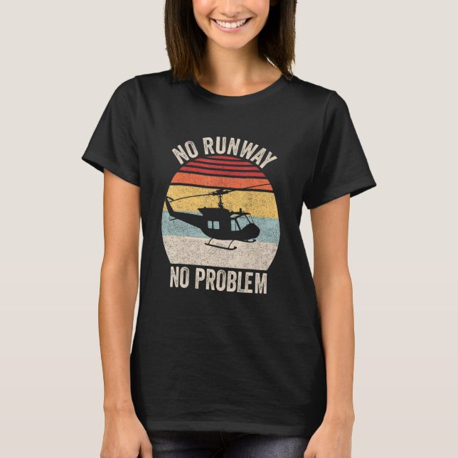 No Runway No Problem  Helicopter Pilot Retro Vinta T-Shirt (Front)