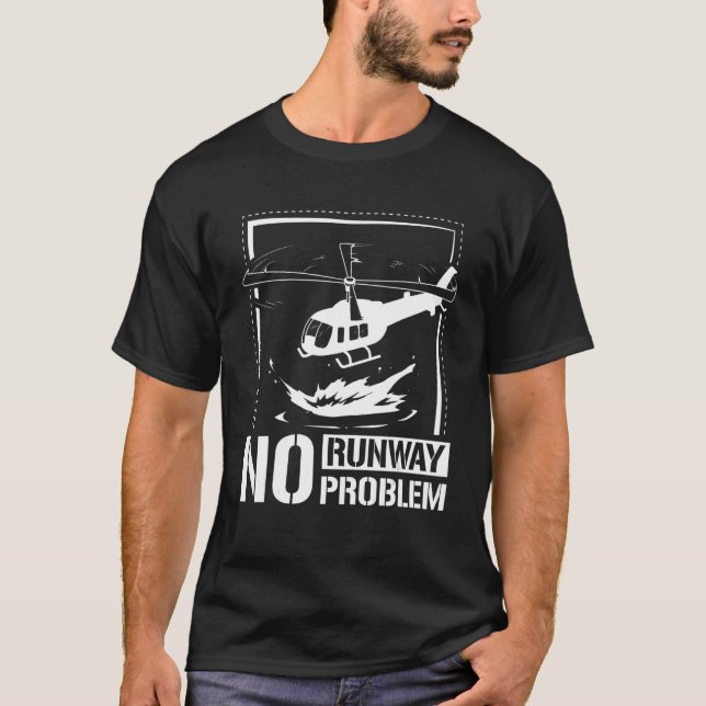 No runway no problem helicopter T-Shirt (Front)