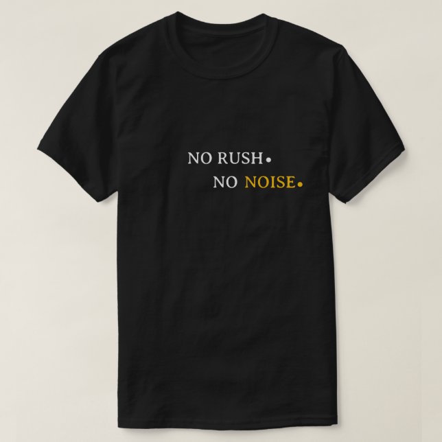No Rush No Noise – Minimal Calm Typography Design T-Shirt (Design Front)
