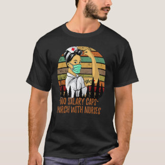 No Salary Caps Nurse Strong Million Nurse March Ma T-Shirt