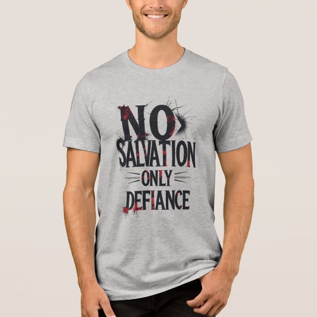 No Salvation, Only Defiance Tri-Blend Shirt (Front)