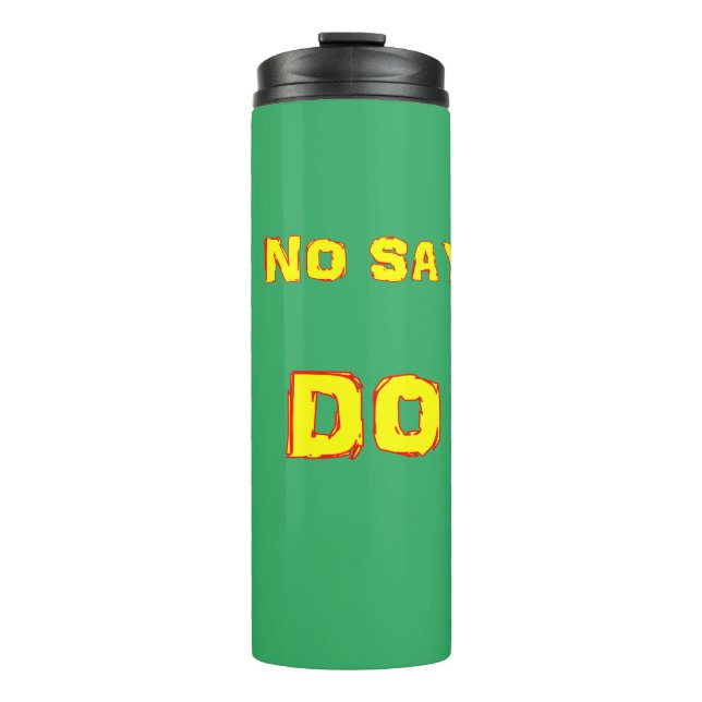 NO SAY...DO Tumbler (Front)